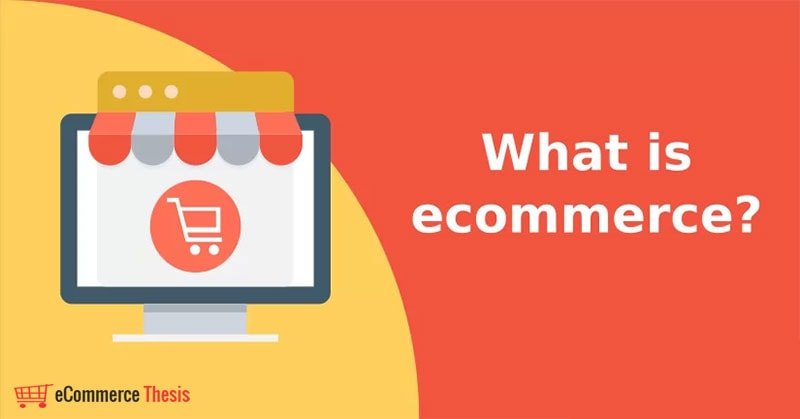 Ecommerce Definition – What is Ecommerce – eCommerce Thesis