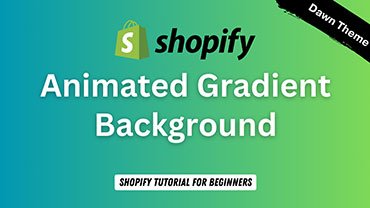 How to Add Animated Gradient Background in Footer on Shopify