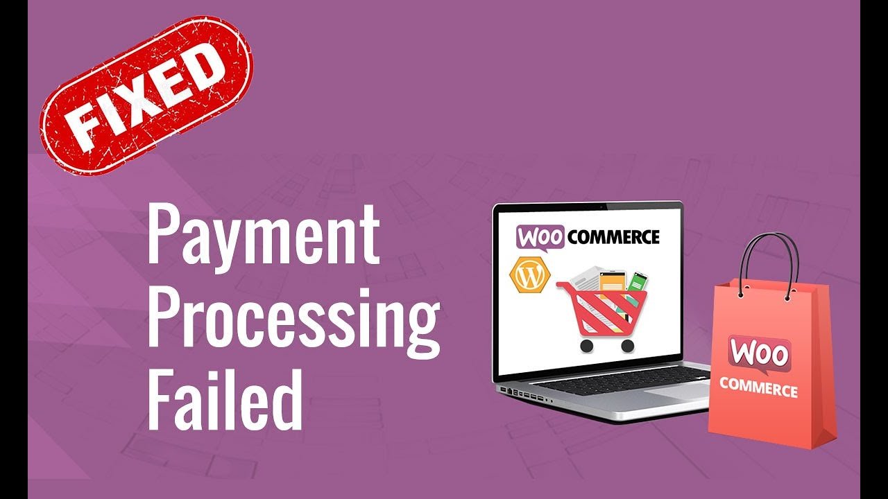 How to Fix Payment Processing Failed WooCommerce Stripe