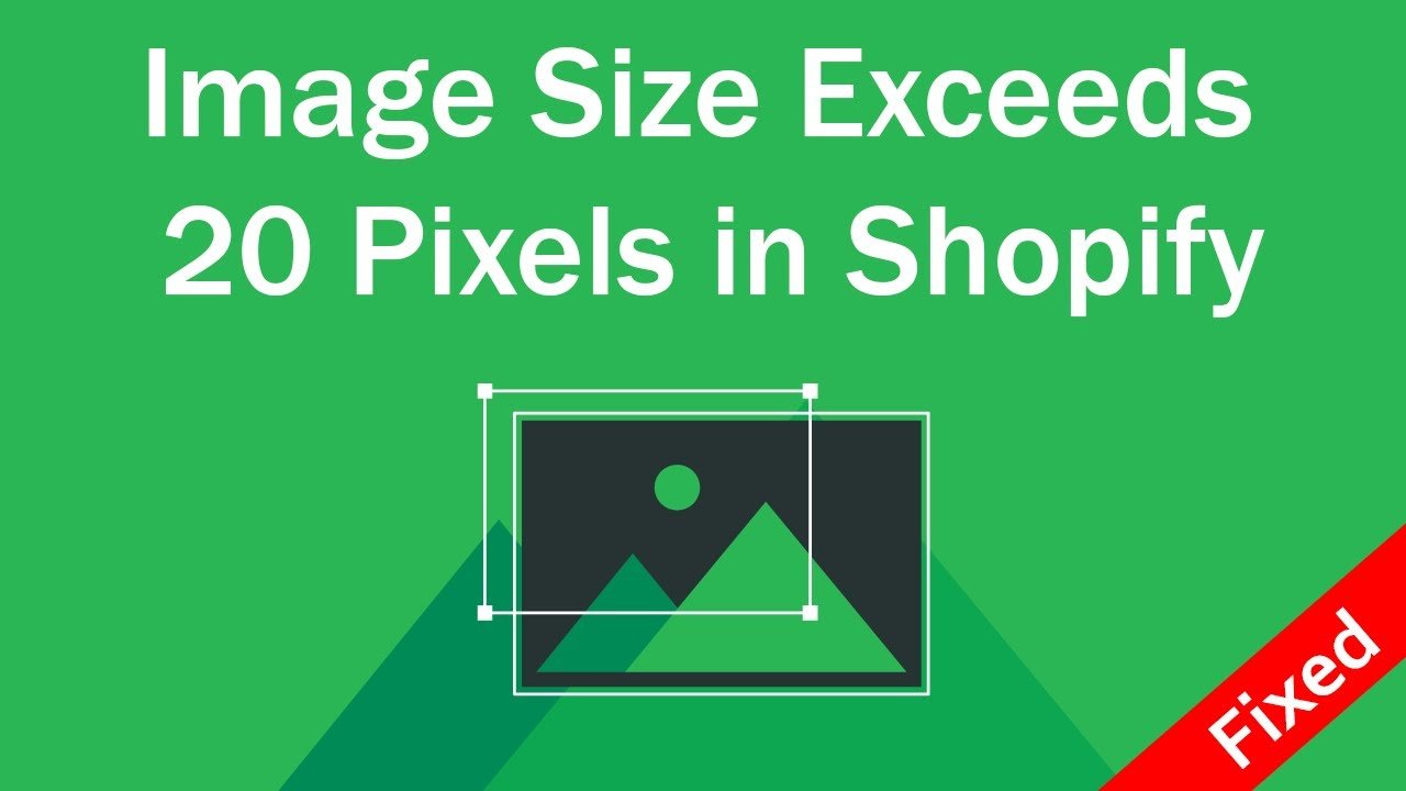 Image size exceeds 20 pixels in Shopify ✅ Fixed