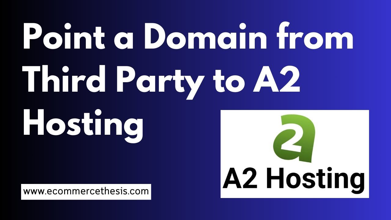 How to Connect Third Party Domain to A2 Hosting