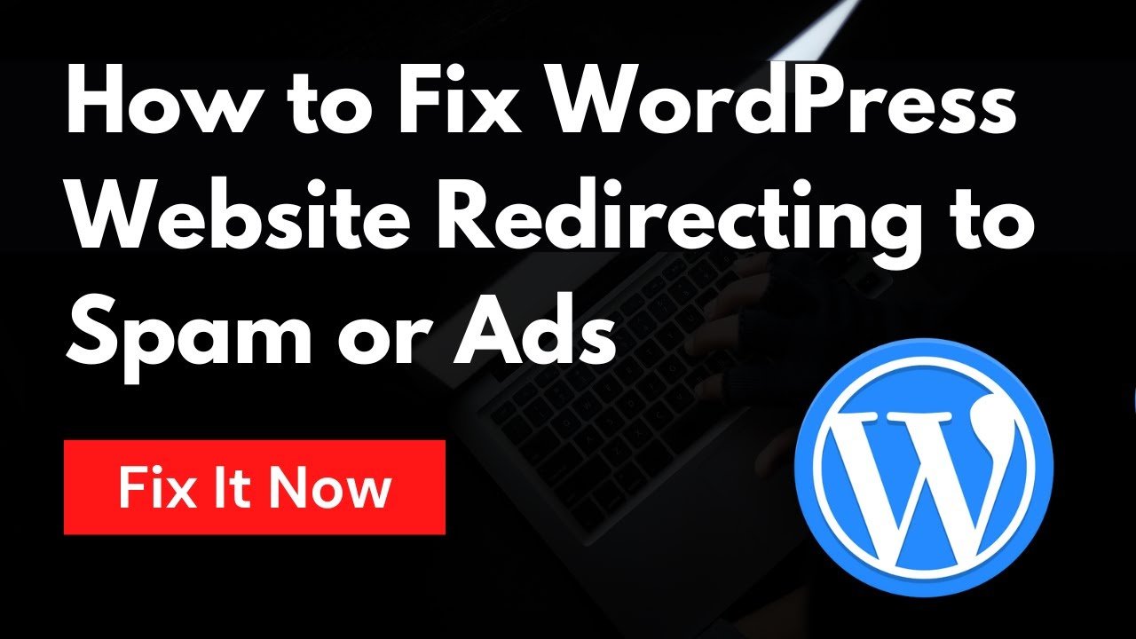 How to Fix WordPress Website Redirecting to Spam or Ads