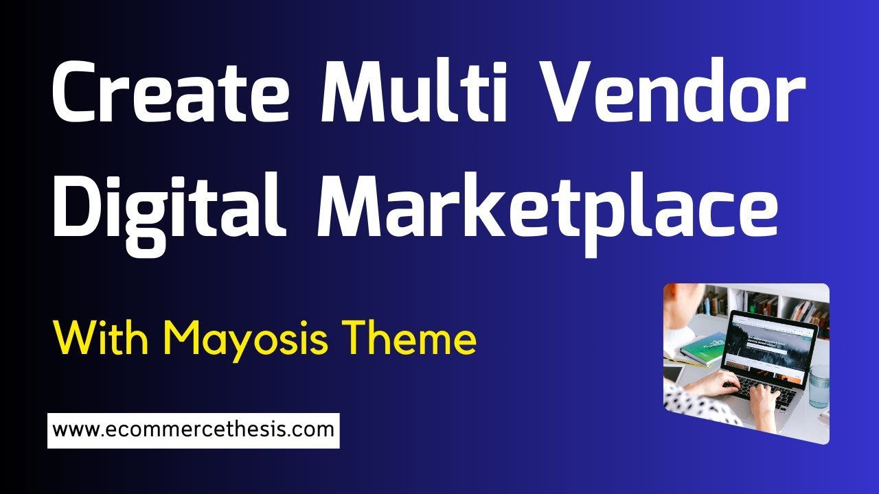 How to create Multi Vendor Digital Marketplace with Mayosis Theme